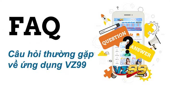 Câu hỏi thường gặp về ứng dụng VZ99