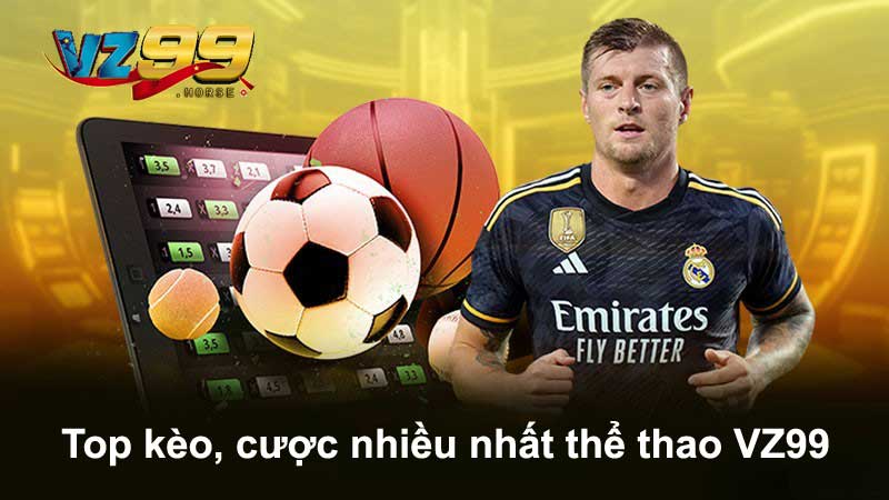 Top kèo, cược nhiều nhất thể thao VZ99