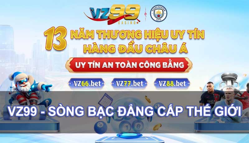 VZ99 sòng bạc đẳng cấp thế giới