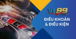 Điều kiện và điều khoản khuyến mãi VZ99