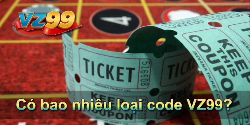 Có bao nhiêu loại code VZ99?