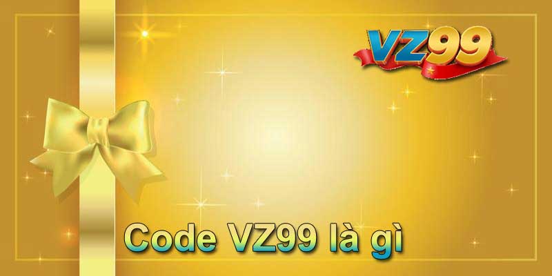 Code VZ99 là gì