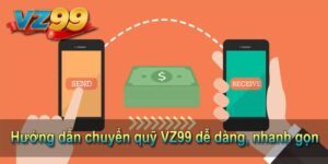Hướng dẫn chuyển quỹ VZ99 dễ dàng, nhanh gọn