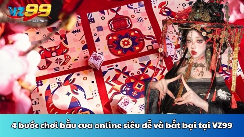 4 bước chơi bầu cua online siêu dễ và bất bại tại VZ99