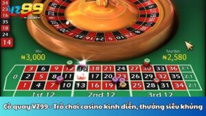 Cò quay VZ99 - Trò chơi casino kinh điển, thưởng siêu khủng