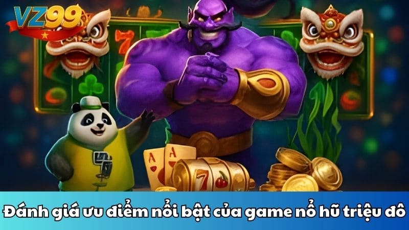 Đánh giá ưu điểm nổi bật của game nổ hũ triệu đô
