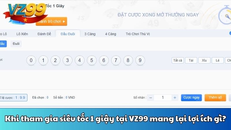 Khi tham gia siêu tốc 1 giậy tại VZ99 mang lại lợi ích gì?