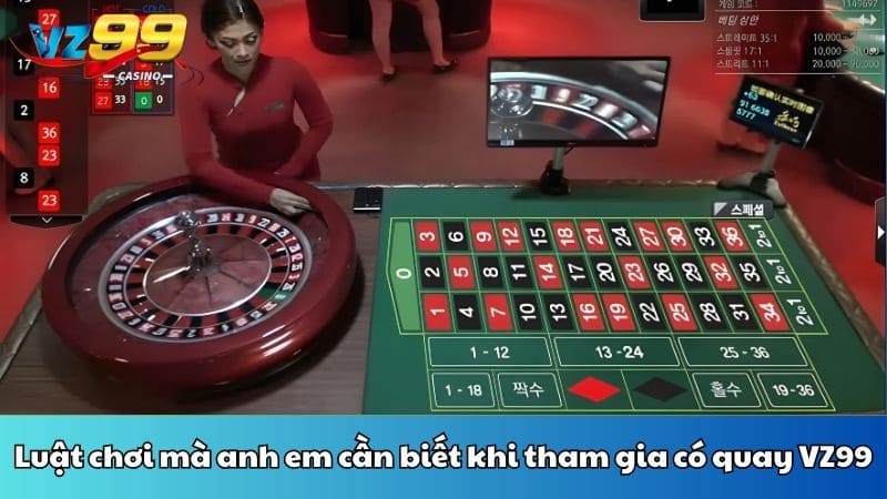 Luật chơi mà anh em cần biết khi tham gia có quay VZ99