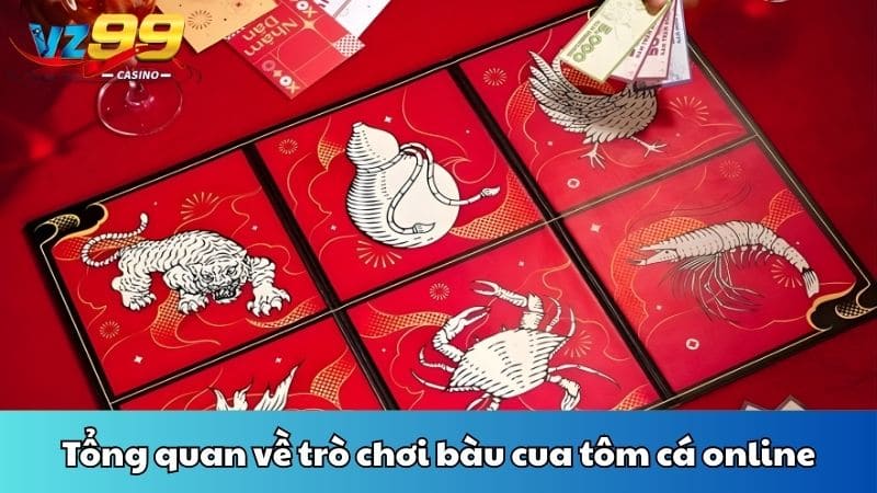Tổng quan về trò chơi bàu cua tôm cá online