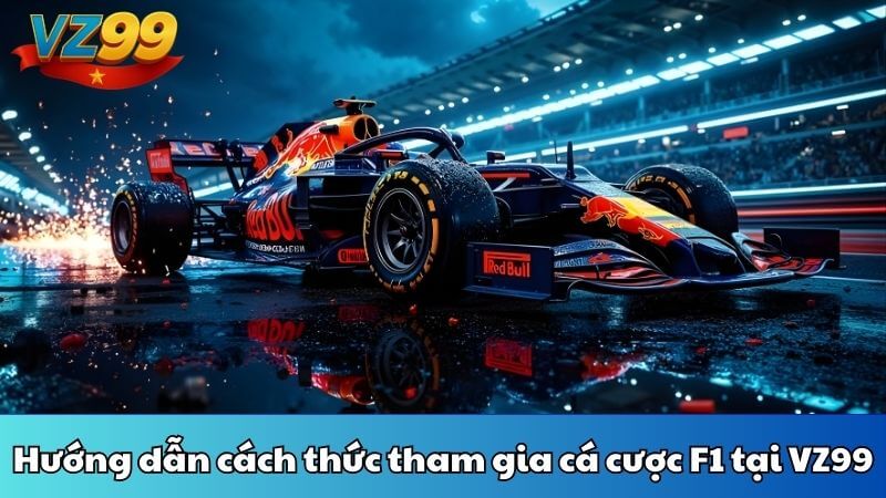 Hướng dẫn cách thức tham gia cá cược F1 tại VZ99