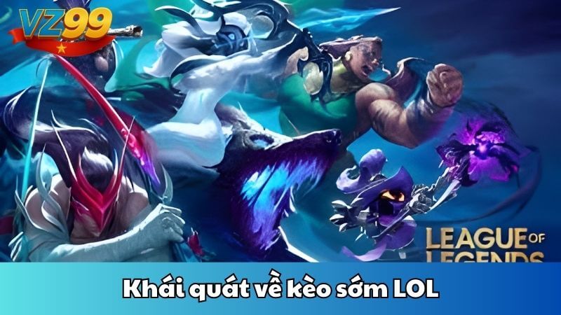 Khái quát về kèo sớm LOL