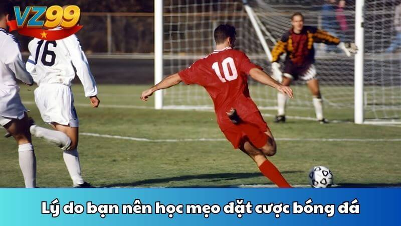 Lý do bạn nên học mẹo đặt cược bóng đá